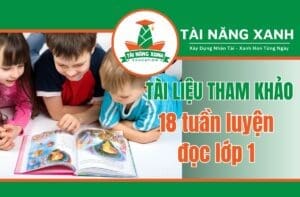 18 tuần luyện đọc lớp 1 - gia sư tài năng xanh